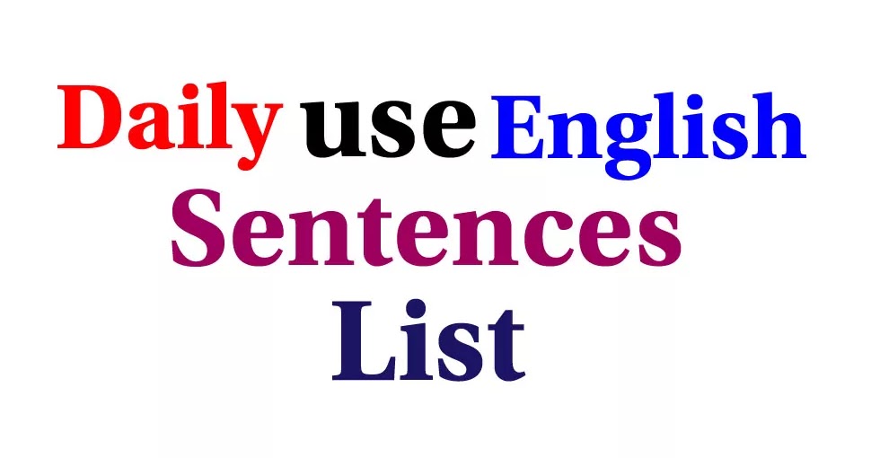 Daily Use English Sentences (रोजाना प्रयोग के अंग्रेजी वाक्य)